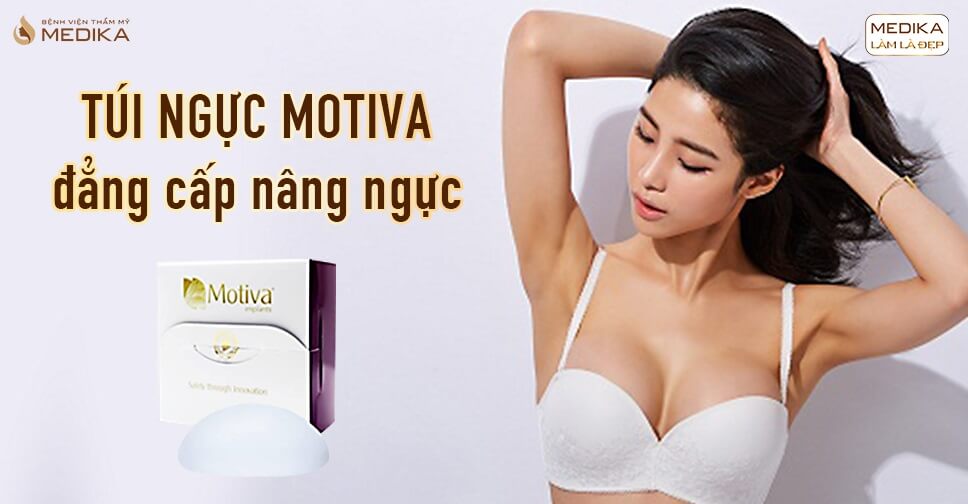 Túi Motiva - Dòng túi ngực cao cấp chị em nên tham khảo - Kienthucnangnguc.vn
