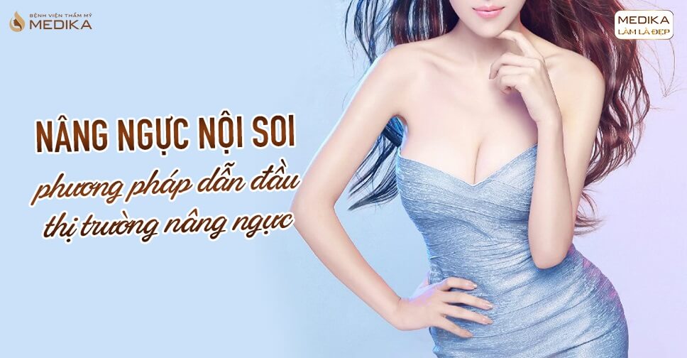 Nâng ngực nội soi mang lại trải nghiệm tốt cho khách hàng - Kienthucnangnguc.vn